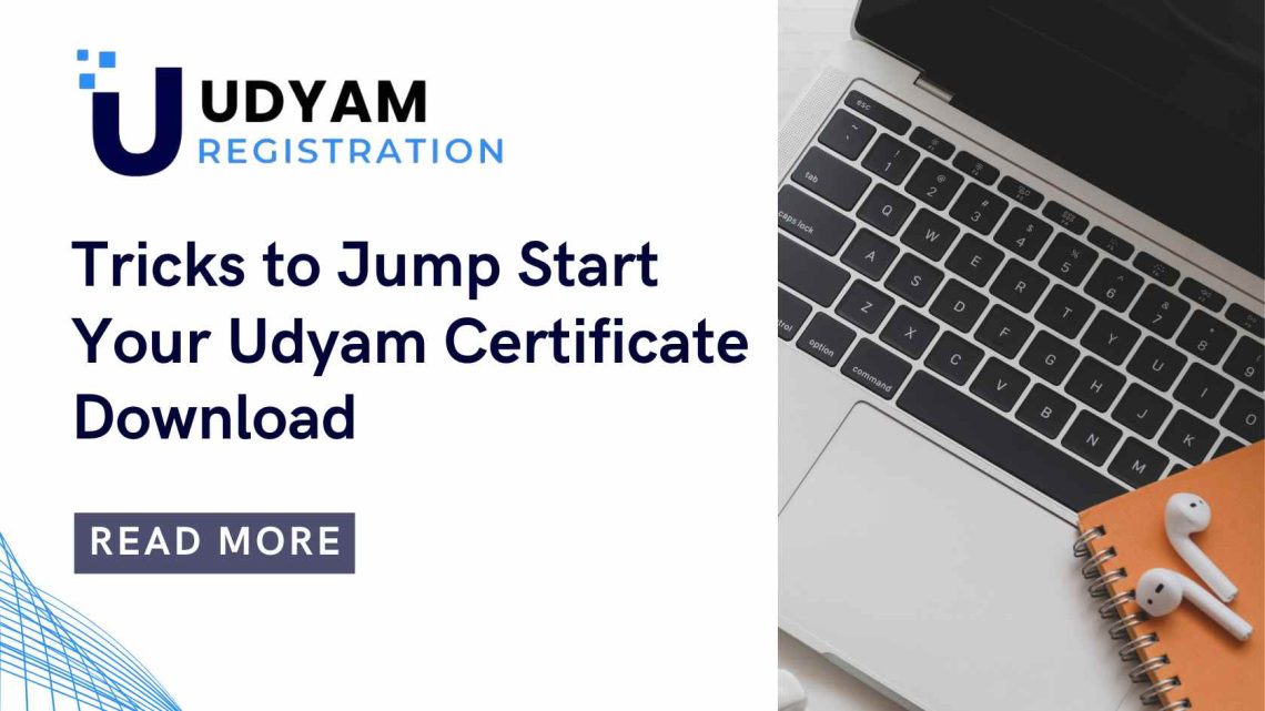 Tricks to Jump Start Your Udyam Certificate Download